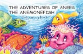 THE ADVENTURES OF ANEES THE ANEMONEFISH · Anees the Anemonefish, Gabir the Grouper and Thanaa the Turtle are all rather hungry after all that swimming. As Anees the Anemonefish swallows
