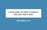 LOVE AND OTHER STORIES: VALENTINE’S DAY … · LOVE AND OTHER STORIES: VALENTINE’S DAY. WHAT DID WE LEARN LAST WEEK? REVIEW: AT THE VET/PET CARE •Petvocabulary/routine •Vocabulary