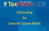 Advocating for Innocent Spouse Relief · • 19 cases, TPs – full relief in 8 • Knowledge of deficiency by RS – 16 of 19 • NRS intervened in 8 of 19: –IRS won in 5 of these