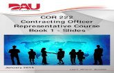 COR 222 Contracting Officer Representative Course Book 1 ......Slide Book 1 - 8 DAU - COR 222 01 - 5 Learn. Perform. Succeed. Passing the Course • Assessment will be given on the