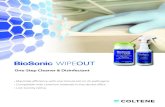 WIPEOUT - COLTENE · BioSonic WIPEOUT is a one-step, ready-to-use disinfectant that is laboratory-proven to destroy pathogens* in one minute on hard, non-porous surfaces. Available
