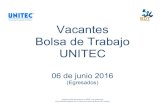 Vacantes Bolsa de Trabajo UNITEC · 2016. 6. 6. · Bolsa de Trabajo UNITEC 06 de junio 2016 (Egresados) Indispensable presentarse en BDT con credencial ... o moldeado de soplado