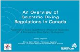 An Overview of Scientific Diving Regulations in Canada · Scientific Diving Regulations in Canada Jeremy Heywood Diving Safety Officer - Vancouver Aquarium President – Canadian