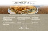 PORK LASAGNA - perryssteakhouse.com€¦ · aside for lasagna assembly. Lasagna Assembly 1. Preheat oven to 375° and coat a 13 x 9’’ pan with olive oil. 2. Spread a think layer