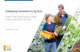 Panel Three: From Space to Seed: Future of Ag Tech n Ag Tech...• Valuing and growing trusted social networks. ANR Innovation Strategy . Driving Entrepreneurship • Better, faster