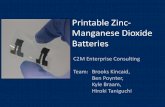 Printable Zinc- Manganese Dioxide Batteries€¦ · Printable Zinc-Manganese Dioxide Batteries C2M Enterprise Consulting Team: Brooks Kincaid, Ben Poynter, Kyle Braam, Hiroki Taniguchi