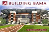BUILDING BAMA - University of Alabama · University Recreation will benefit with new locker rooms, training areas, and access to the 25m and 50m pools. The 50m aquatics training and