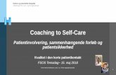 Coaching to Self-Care - Dansk Sygeplejeråd...Resume 26 Coaching to Self-Care fremmer: •Patienttilfredshed •Tryghed •Patientsikkerhed •Personalets kompetencer •Effektiv udnyttelse