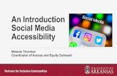 Intro to Social Media Accessibility...Social Media Platforms and Accessibility There are accessibility issues in most, if not all, of the common social media platforms Partners for