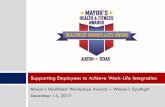 Supporting Employees to Achieve Work-Life Integration · People work too many hours Employers don’t do enough to help employees balance work, family, and personal life demands Overwork