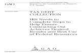 GAO-06-1065 Tax Debt Collection: IRS Needs to Complete ... · TAX DEBT COLLECTION IRS Needs to Complete Steps to Help Ensure Contracting Out Achieves Desired Results and Best Use