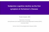 Subjective cognitive decline as the first symptom of Alzheimer’s … · Frank Jessen, MD Department of Psychiatry Clinical Research and Treatment Center for Neurodegenerative Diseases