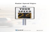 Radar-Speed Signs...by other roadway signs. With a radar‑triggered display, bright LED characters flash a vehicle’s excessive speed, thereby encouraging the motorist to slow down.