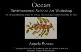 Environmental Science Art Workshop - Angela Rossen School Workshops/Ocean Enviro… · The Environmental Science Art workshop is designed to engage young minds in environmental matters