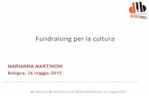 Fundraising)per)lacultura) - Incredibol!...2015/05/26  · DAL CAPPELLO AL CROWDFUNDING NO! SI% 12 @culturalab@ mar+nonimarian@ terzoﬁlo)Bologna26)maggio)2015) FUNDRAISING NEL SETTORE