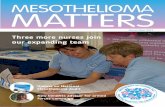 MESOTHELIOMA MATTERS...mesothelioma nurses caring for patients across the UK and we’re going to keep increasing this number to cover the whole of the country. “The nurses will