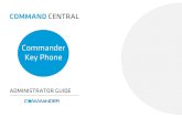 Commander Key Phone · 2019. 1. 15. · The Command Central Administrators Guide for Key Phone is where you will find additional information on all the features of Command Central.