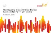 Configuring Cisco Unified Border Element for PSTN SIP trunks€¦ · H323 to SIP SIP to SIP SIP Profiles and Variants Integrated with IOS FW RTP Media Validation Signaling protection