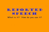 Reported Speech - dif.pr.ac.rsdif.pr.ac.rs/docs/predmeti/oas/engleski/nastavne... · Reported Speech is the grammar we use when we want to tell another person about a conversation
