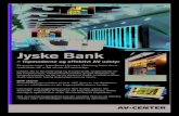 Jyske Bank - AV CENTERJyske Bank – topmoderne og effektivt AV udstyr Fortsættes København 70 20 17 99 Odense 70 20 29 55 Kolding 75 53 60 00 Århus 70 20 98 05 Aalborg 70 20 29