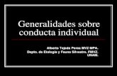 Generalidades sobre conducta individual - UNAM · 2011. 9. 2. · Generalidades sobre conducta individual Alberto Tejeda Perea MVZ MPA. Depto. de Etología y Fauna Silvestre. FMVZ.