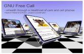GNU Free Call€¦ · Japan Phone Operators Report Poor Services After Earthquake, Businessweek, Yasu, Shiraki, March 11, 2011. GNU Free Call - eHealth through a Healthnet of cars