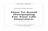 How To Avoid Overpaying For Your Life Insurance. · 2019. 9. 14. · SPECIAL REPORT Insurance Insider Reveals… How To Avoid Overpaying For Your Life Insurance. By: William J. Behr