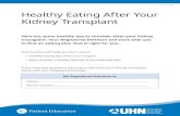 Healthy Eating After Your Kidney Transplant€¦ · • Healthy eating tips after your surgery • Ways to keep a healthy lifestyle and a balanced diet If you have any questions about