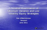 A Detailed Examination of Minimum Variance and Low ... · – Using 25% weight to the minimum variance portfolio reduced volatility with no loss of return • Blitz and VanVliet (2007)