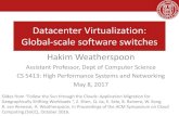 Datacenter Virtualization: Global-scale software switchesDatacenter Virtualization: Global-scale software switches Hakim Weatherspoon Assistant Professor, Dept of Computer Science