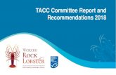 TACC Committee Report and Recommendations 2018 · Objectives of TACC Committee Primary objective To maximise the commercial industry benefit to the state, taking into consideration