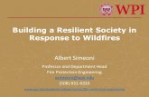 Building a Resilient Society in Response to Wildfires Slides...Building a Resilient Society in Response to Wildfires Albert Simeoni Professor and Department Head Fire Protection Engineering
