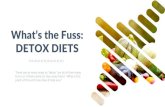 What’s the Fuss: DETOX DIETS...special detox diet or fasting can take the place of or supplement what your own body is naturally ... •Blood infections (septicemia) •Perforations