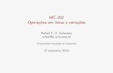 MC-202 Operações em listas e variações€¦ · MC-202 Operações em listas e variações Rafael C. S. Schouery rafael@ic.unicamp.br Universidade Estadual de Campinas 2º semestre/2019