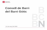 Consell de Barri del Barri Gòtic · PDF file Consell de Barri del Gòtic 21 de març de 2018 Obres en curs: • Plaça Sots-Tinent Navarro (finalització juny 2018) • Reordenació