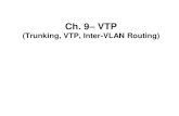 Ch. 9 VTPcit342.weblog.esaunggul.ac.id/.../sites/733/...VTP.pdf · •Each VTP device tracks its own VTP configuration revision number •VTP packets contain the sender’s VTP configuration