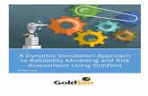 A Dynamic Simulation Approach to Reliability Modeling and Risk ...€¦ · Simulation-based approaches such as that used by GoldSim can make it possible to tackle complex reliability