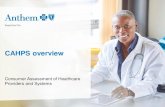 CAHPS overview - mediproviders.anthem.com · CAHPS surveys * Medicare survey results used for Medicare Star rating; all other CAHPS surveys are used for NCQA accreditation ratings.