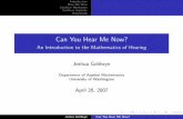 Can You Hear Me Now? - University of Pennsylvaniated/210F10/References/...Can You Hear Me Now? An Introduction to the Mathematics of Hearing Joshua Goldwyn Department of Applied Mathematics
