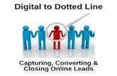 Digital to Dotted Line · Capturing, Converting & Closing Online Leads . About You…. Lead Generation Market Research Value Creation Lead-to-Prospect Conversion Prospect-to-Buyer