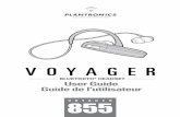 BLUETOOTH HEADSET User Guide Guide de l'utilisateur · Thank you for choosing the Plantronics Voyager™ 855 headset. To get the most from your new headset, we recommend that you