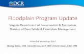 Floodplain Program Update · 2017. 11. 3. · Floodplain Management Program Overview • DCR is charged by the General Assembly in the VA Flood Damage Reduction Act, Section 10.1-600