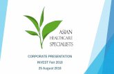 CORPORATE PRESENTATION INVEST Fair 2018 25 August ...investor.asianhealthcare.com.sg/newsroom/20180824_193402...2018/08/24  · (2) The Group was listed on Catalist of the SGX-ST on