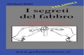 I segreti del fabbro · 2011. 12. 28. · I segreti del fabbro I CLASSICI Un manuale per aprire le serrature Autore: Michael Bübl . ADD Michael Bübl on Facebook NOW! 6 Colofone