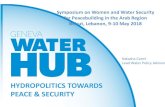 HYDROPOLITICS TOWARDS PEACE & SECURITY...PEACE & SECURITY Symposium on Women and Water Security for Peacebuilding in the Arab Region Beirut, Lebanon, 9-10 May 2018 ... diplomacy ,