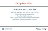 CV Update 2020 · CV Update 2020 ISCHEMIA and COMPLETE Shamir R. Mehta MD, MSc, FRCPC, FACC, FESC. Director, Interventional Cardiology. Hamilton Health Sciences. Senior …
