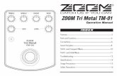 ZOOM Tri Metal TM-01 · ZOOM Tri Metal TM-01 Triple high-gain circuit Innovative design with three high-gain circuit stages opens up a world of new distortion possibilities. Of course,