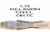 LA RELIGIÓN EN EL ARTE€¦ · La religión ha sido desde siempre uno de los temas más tratados por el ser humano, desde los comienzos de la historia hasta nuestros días. El ser