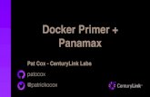 Docker Primer + · PDF file Docker Primer + Panamax Pat Cox - CenturyLink Labs patocox @patrickocox. What is Docker? How to get started The Docker Hub Running a container Building