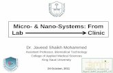 Micro- & Nano-Systems: From Lab Clinic · 2013. 12. 26. · Micro- & Nano-Systems: From Lab Clinic Dr. Javeed Shaikh Mohammed Assistant Professor, Biomedical Technology College of